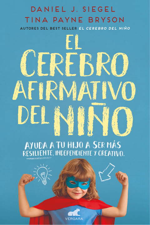 El cerebro afirmativo del niño - Daniel J. Siegel;  Tina Payne Bryson