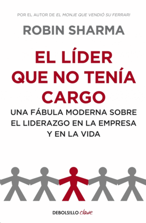 El líder que no tenía cargo - Robin Sharma