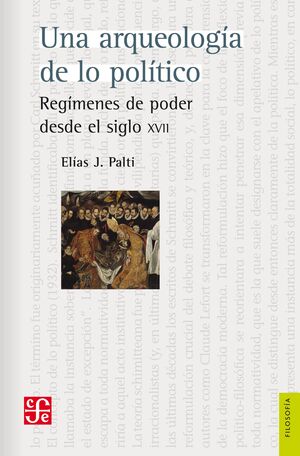 Una Arqueologia De Lo Politico - Elias  Palti