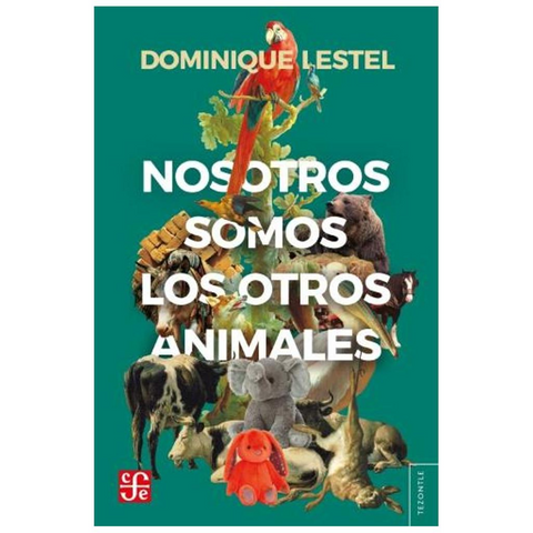 Nosotros somos los otros animales - Dominique Lestel