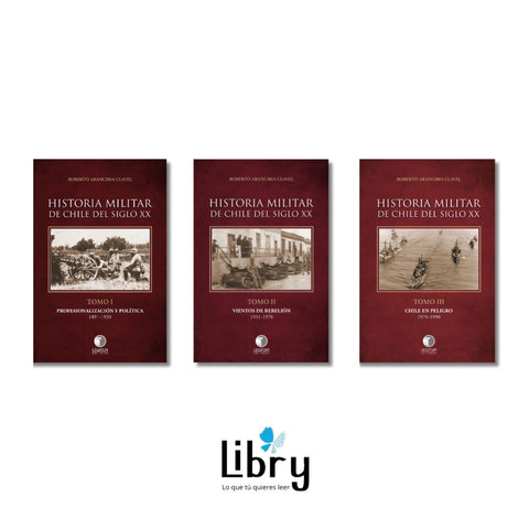 Pack Historia Militar de Chile Tomo I, II, III - Arancibia Clavel Roberto Mauricio