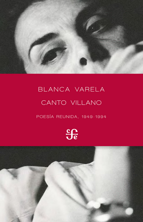 Canto Villano. Poesía Reunida, 1949-1994 - Blanca Varela