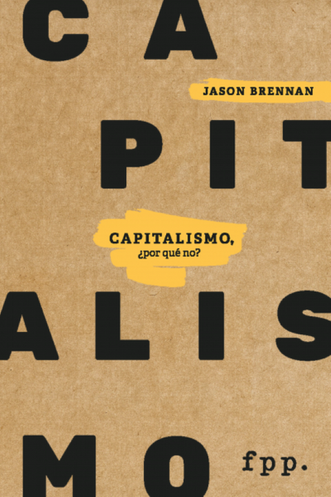 Capitalismo, por qué no? - Jason Brennan