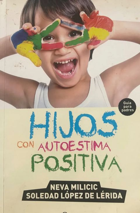 Hijos con autoestima positiva - Neva Milicic, Soledad Lopez de Lerida