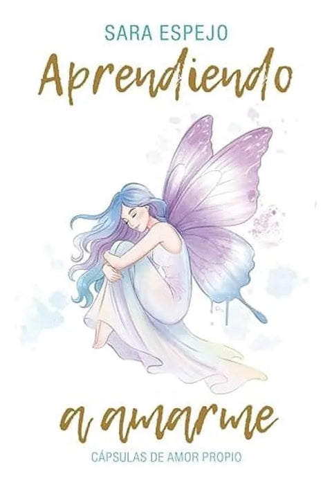 Aprendiendo a Amarme, Capsulas de amor propio - Sara Espejo