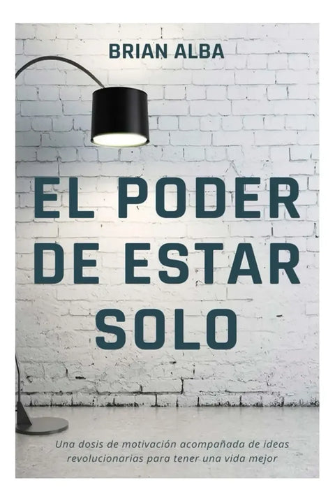 El poder de estar Solo - Brian Alba