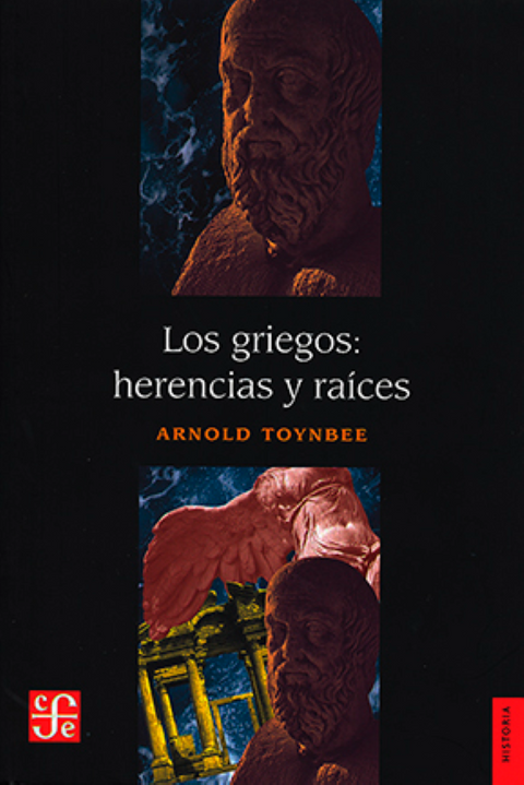 Los Griegos: Herencias y raíces - Arnold Toynbee