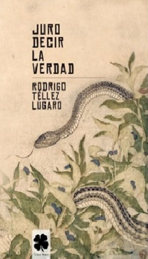 Juro decir la verdad - Rodrigo Téllez Lúgaro