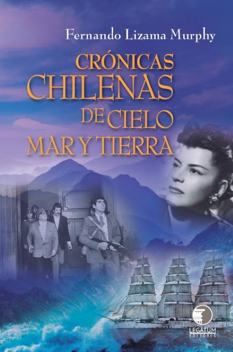 Cronicas Chilenas de Cielo Mar y Tierra - Fernando Lizama