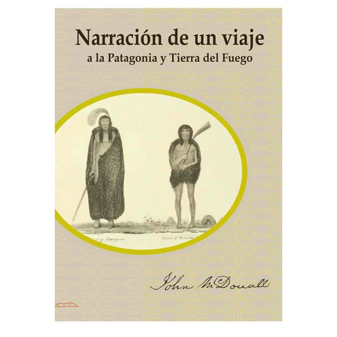 Narracion de un viaje a la Patagonia y Tierra del Fuego - John MacDouall