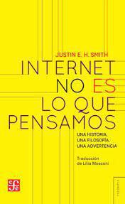 Internet no es lo que pensamos -  Justin Smith