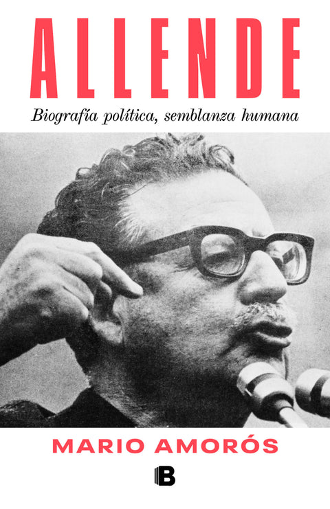 Allende. Biografía política, semblanza humana. - Mario Amorós