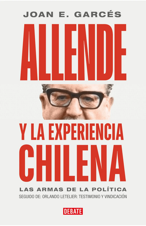 Allende y la experiencia chilena - Joan Garcés Ramón