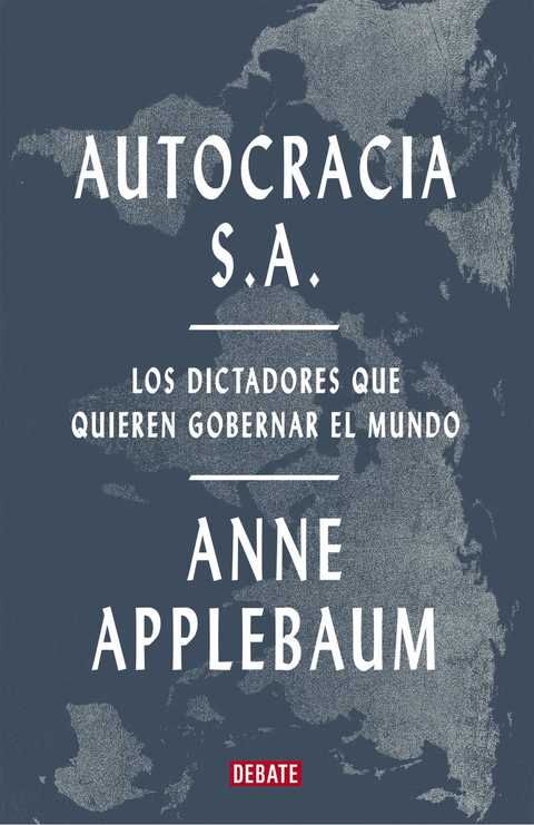 Autocracia S.A. -  Anne Applebaum