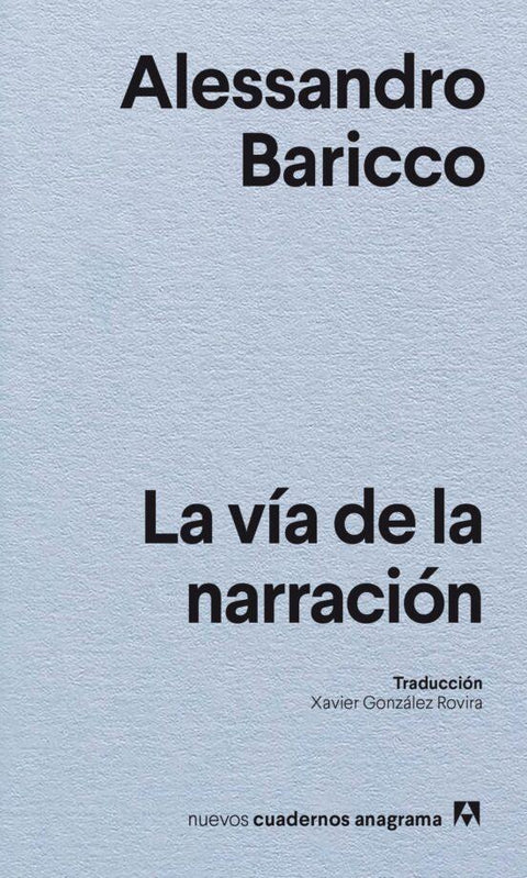 La via de la narracion - Alessandro Baricco