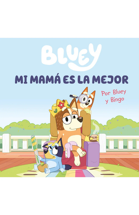 Bluey. Un cuento - Mi mamá es la mejor - Bluey