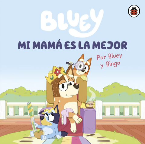 Bluey. Un cuento - Mi mamá es la mejor - Bluey