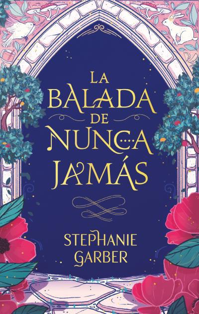La balada de nunca jamas - Stephanie Garber