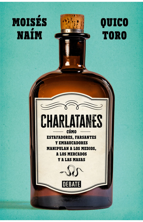 Charlatanes - Moisés Naím y Quico Toro