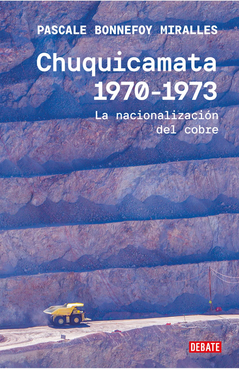 Chuquicamata 1970-1973 - Pascale Bonnefoy