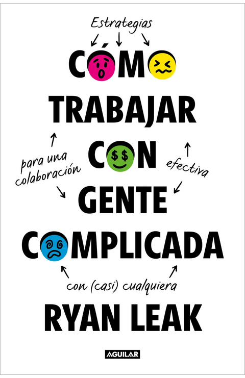 Como trabajar con gente complicada - Ryan Leak