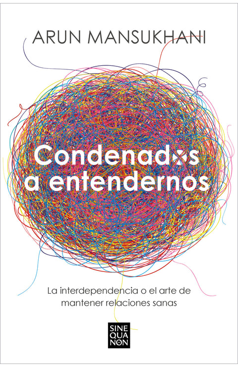 Condenados a entendernos - Arun Mansukhani