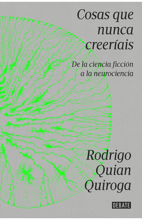 Cosas que nunca creeríais - Rodrigo Quian Quiroga y Candela Insúa