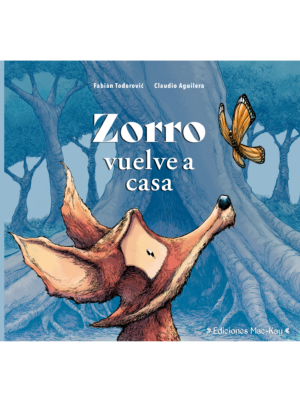 Zorro vuelve a casa - Aguilera Álvarez, Claudio; Todorovic Karmelic, Fabián