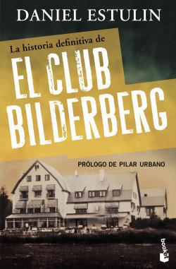 La historia definitiva del Club Bilderberg - Daniel Estulin