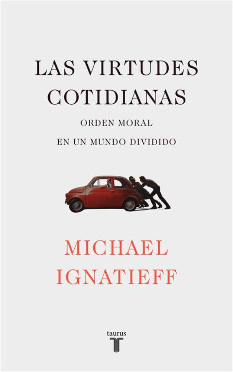 Las Virtudes Cotidianas - Michael Ignatieff