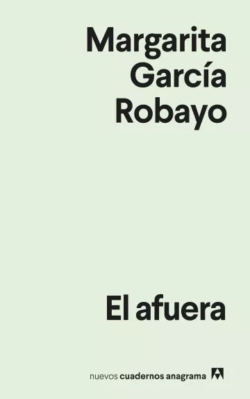 El afuera - Margarita Garcia Robayo