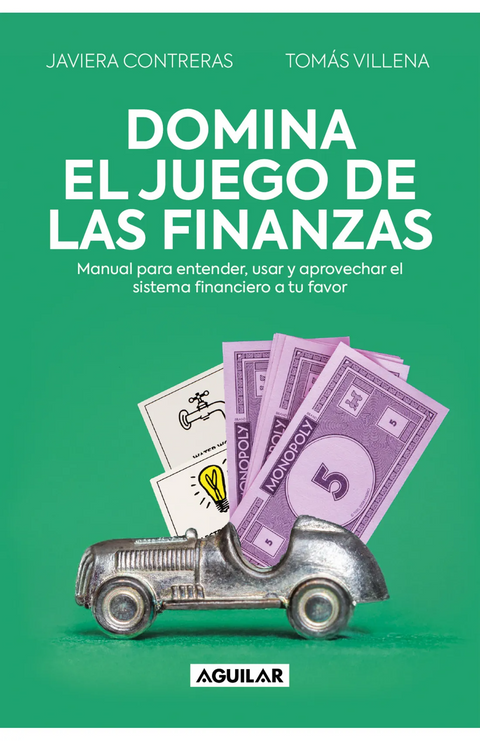 Domina el juego de las finanzas - Tomás Villena Concha y Javiera Contreras Contreras