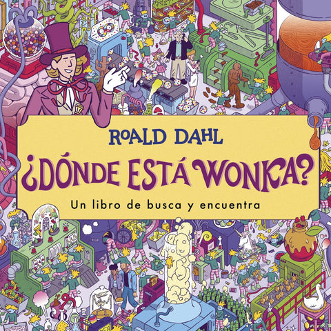 ¿Dónde está Wonka? - Roald Dahl