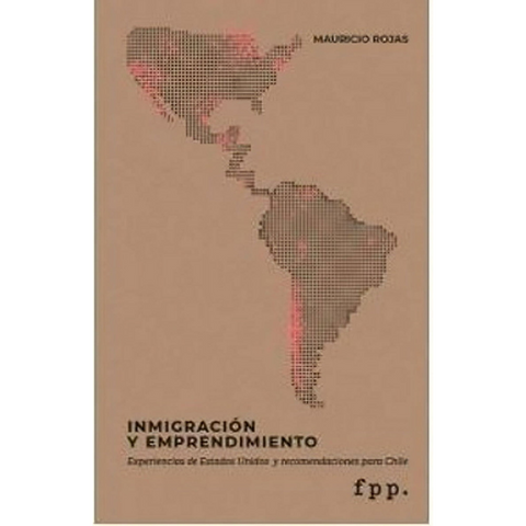 Inmigración y emprendimiento - Mauricio Jose Rojas