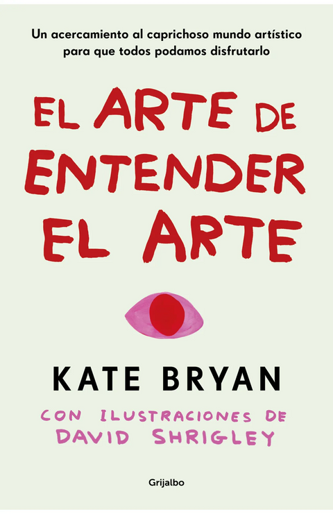 El arte de entender el arte - Kate Bryan