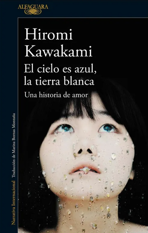 El cielo es azul la tierra blanca -  Hiromi Kawakami