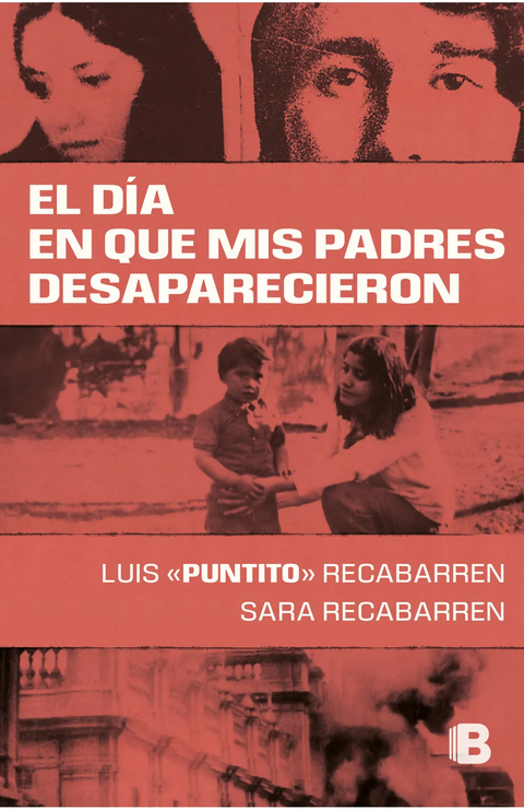 El día en que mis padres desaparecieron - Sara Recabarren y Luis Recabarren Mena