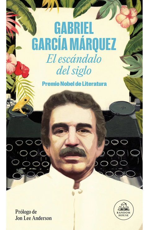 El escándalo del siglo - Gabriel Garcia Marquez