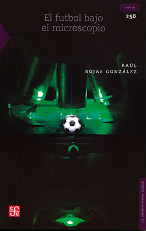 El futbol bajo el microscopio - Raúl Rojas González