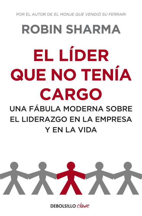 El líder que no tenía cargo - Robin Sharma