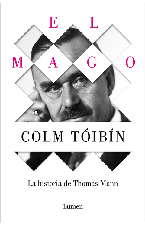 El mago. La historia de Thomas Mann - Colm Toibin