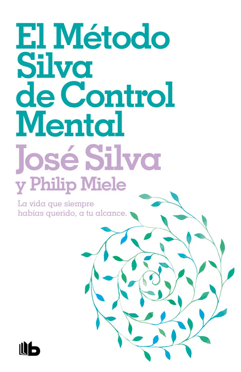 El método Silva de control mental - Philip Miele | José Silva