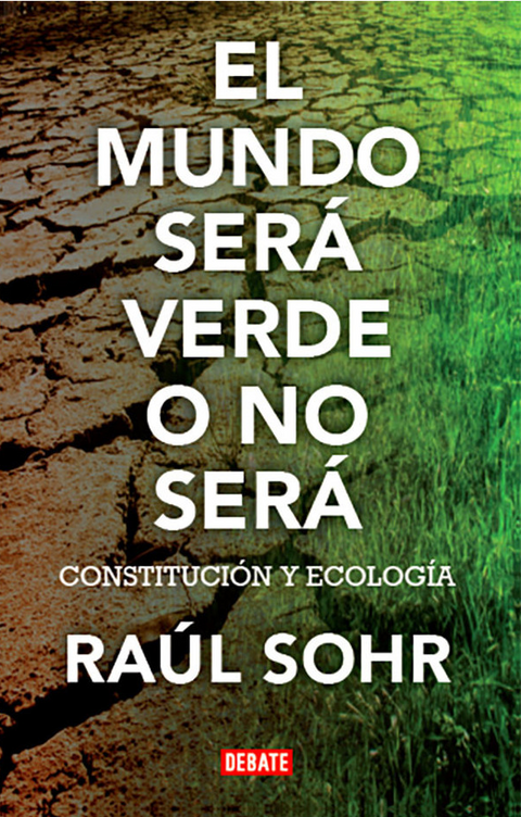 El mundo sera verde o no sera - Raul Sohr