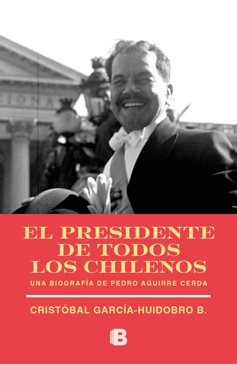 El presidente de todos los chilenos - Cristobal Garcia-Huidobro