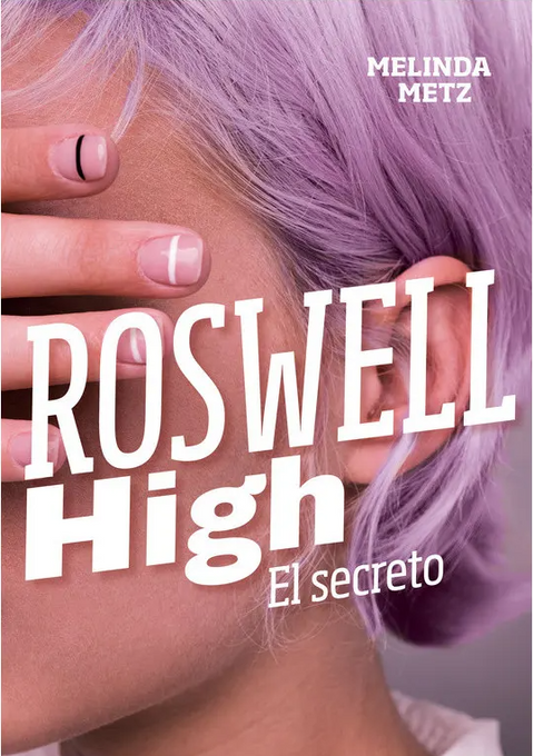 Roswell High: El Secreto - Melinda Metz