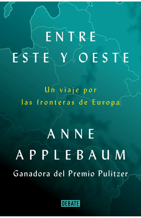 Entre este y oeste - Anne Applebaum