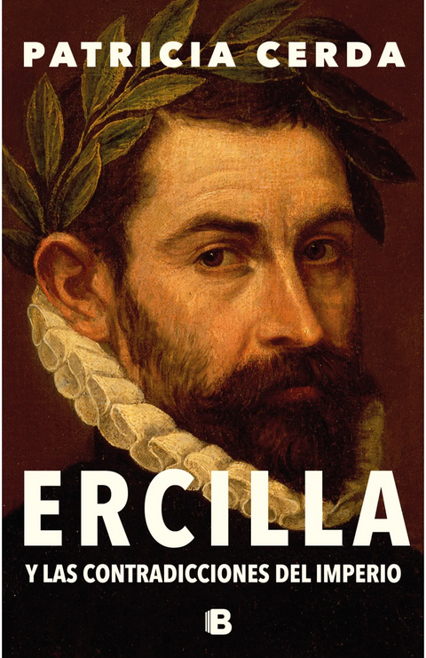 Ercilla y las contradicciones del Imperio - Patricia Cerda Pincheira