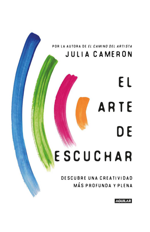 El arte de escuchar - Julia Cameron