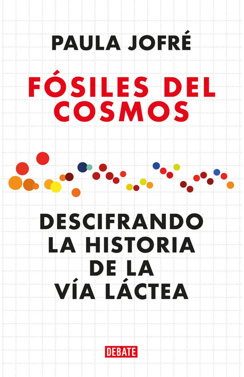 Fosiles del Cosmos: Descifrando la Historia de la Via Lactea - Paula Jofre