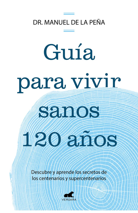 Guía para vivir sanos 120 años - Dr. Manuel de la Peña